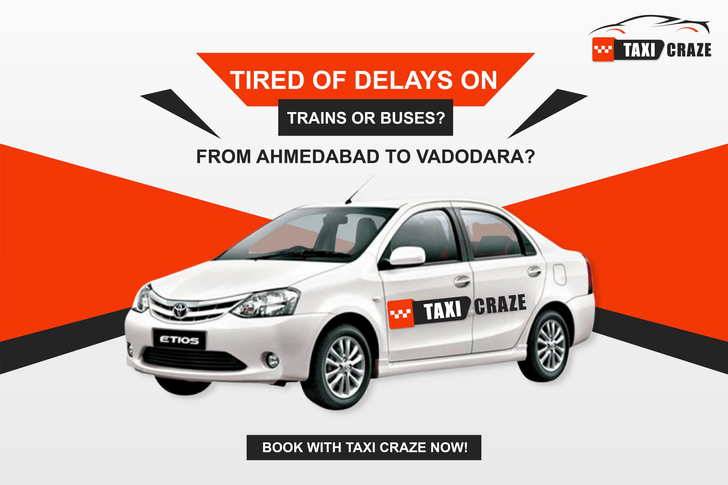 Tired of delays on trains or buses from Ahmedabad to Vadodara? book with Taxi Craze now! img