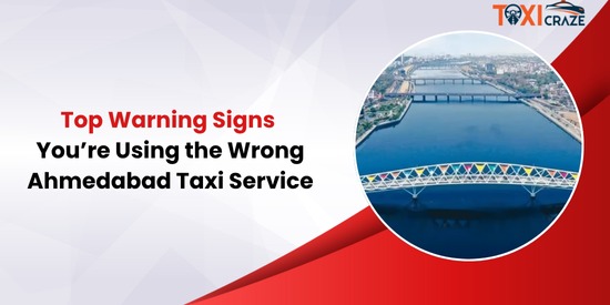 Top Warning Signs You’re Using the Wrong Ahmedabad Taxi Service img